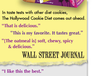 In taste tests with other diet cookies, The Hollywood Cookie Diet Comes out ahead. - Wall Street Journal